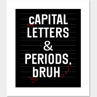 Capital Letters And Periods Bruh Funny Teacher Grammar kids Posters and Art